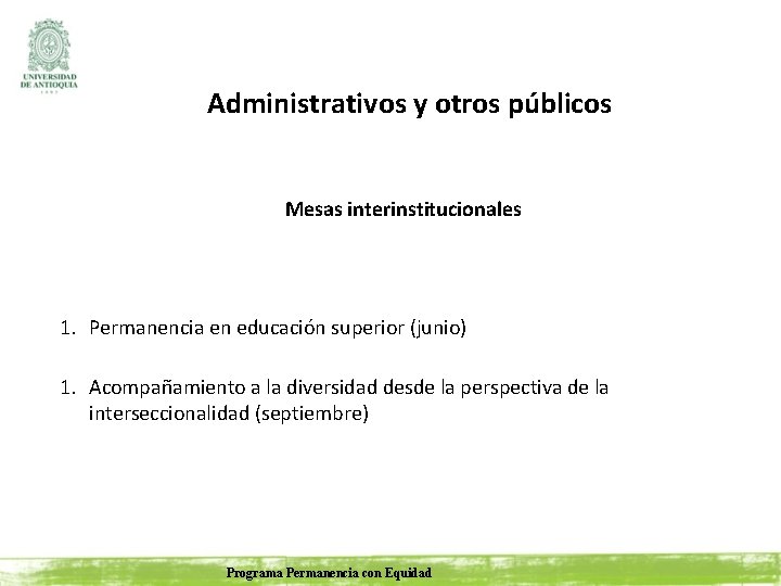 Administrativos y otros públicos Mesas interinstitucionales 1. Permanencia en educación superior (junio) 1. Acompañamiento