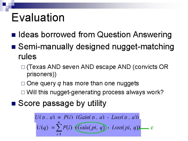 Evaluation Ideas borrowed from Question Answering n Semi-manually designed nugget-matching rules n ¨ (Texas