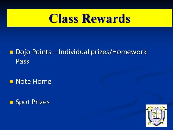 Class Rewards n Dojo Points – Individual prizes/Homework Pass n Note Home n Spot