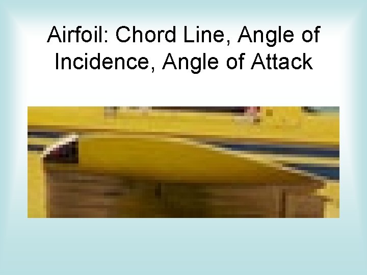Airfoil: Chord Line, Angle of Incidence, Angle of Attack 