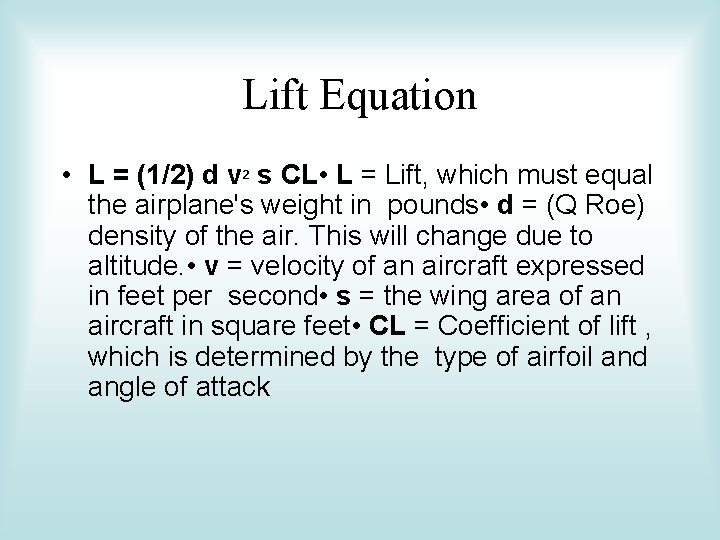 Lift Equation • L = (1/2) d v 2 s CL • L =