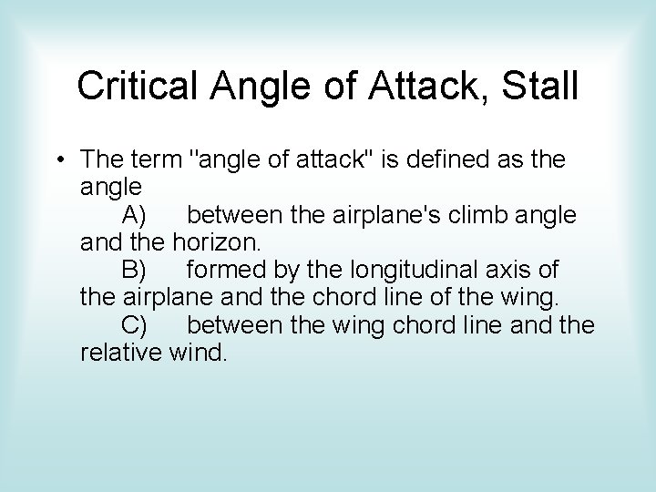 Critical Angle of Attack, Stall • The term "angle of attack'' is defined as