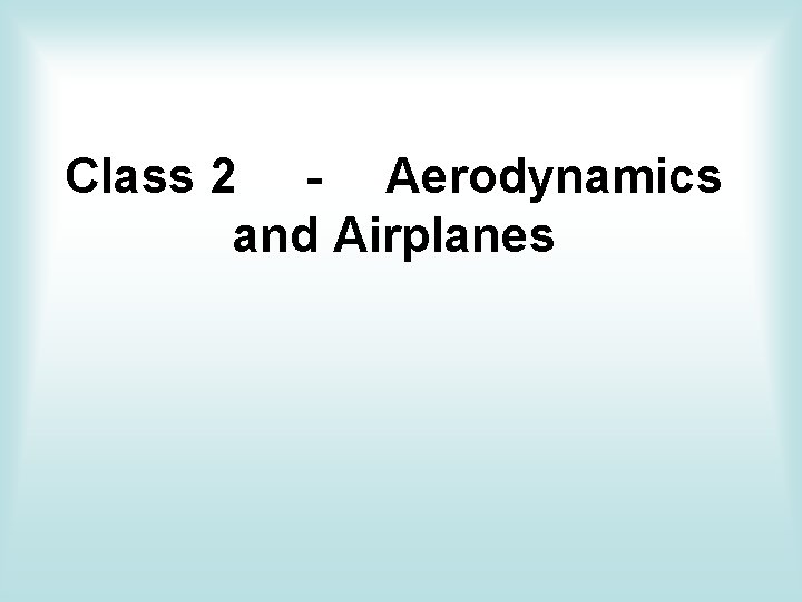 Class 2 - Aerodynamics and Airplanes 