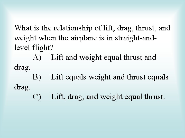 What is the relationship of lift, drag, thrust, and weight when the airplane is