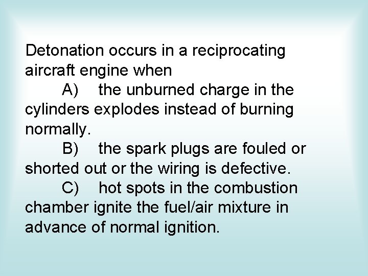 Detonation occurs in a reciprocating aircraft engine when A) the unburned charge in the