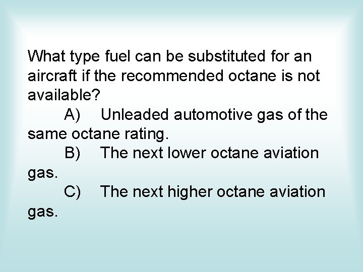 What type fuel can be substituted for an aircraft if the recommended octane is