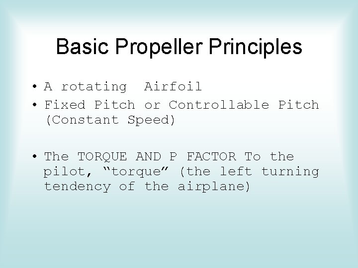 Basic Propeller Principles • A rotating Airfoil • Fixed Pitch or Controllable Pitch (Constant