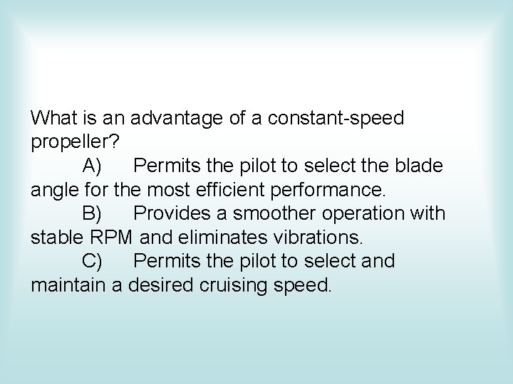 What is an advantage of a constant-speed propeller? A) Permits the pilot to select