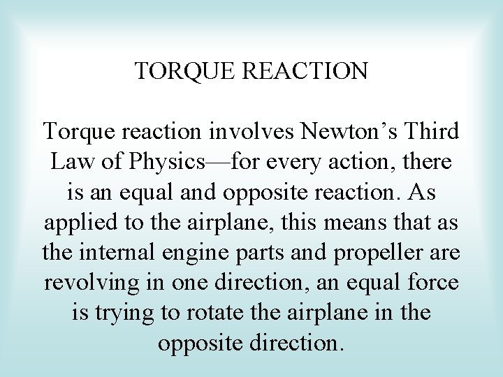 TORQUE REACTION Torque reaction involves Newton’s Third Law of Physics—for every action, there is