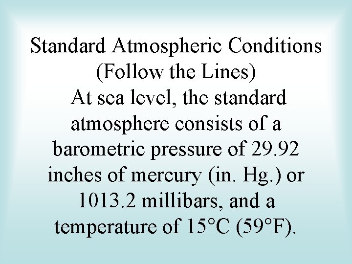 Standard Atmospheric Conditions (Follow the Lines) At sea level, the standard atmosphere consists of