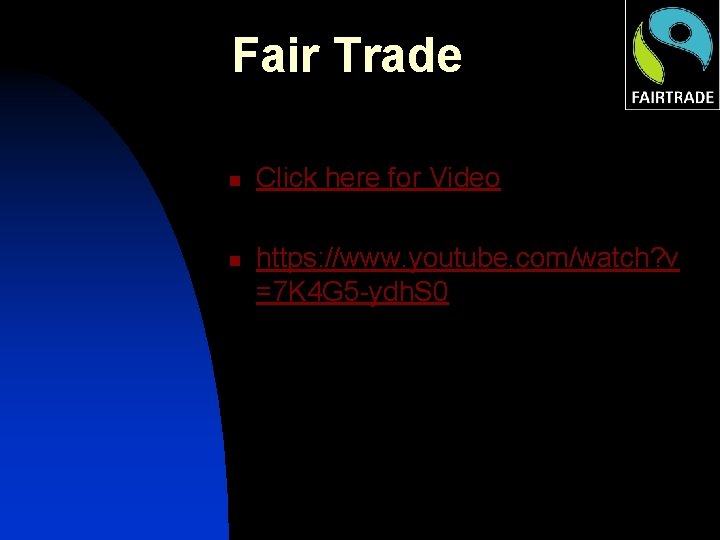 Fair Trade n n Click here for Video https: //www. youtube. com/watch? v =7