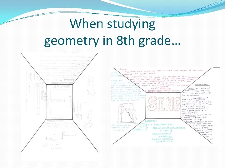 When studying geometry in 8 th grade… 