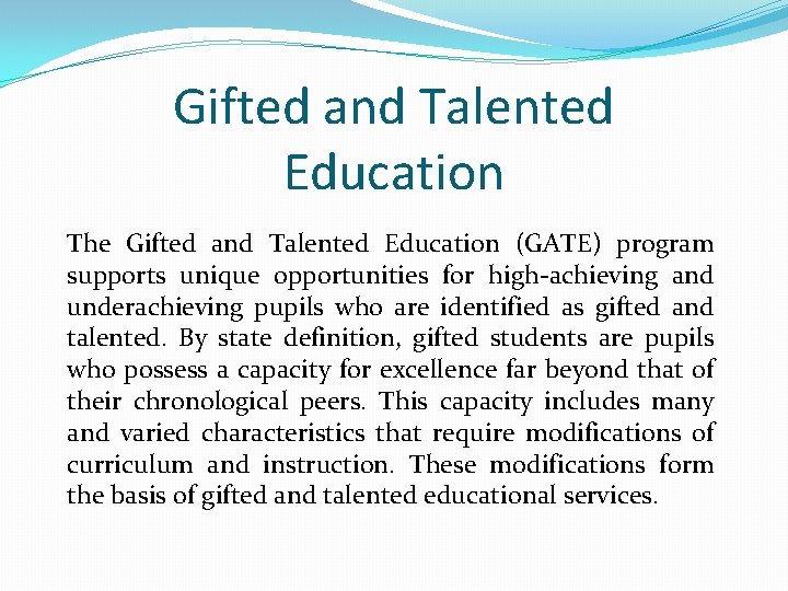 Gifted and Talented Education The Gifted and Talented Education (GATE) program supports unique opportunities