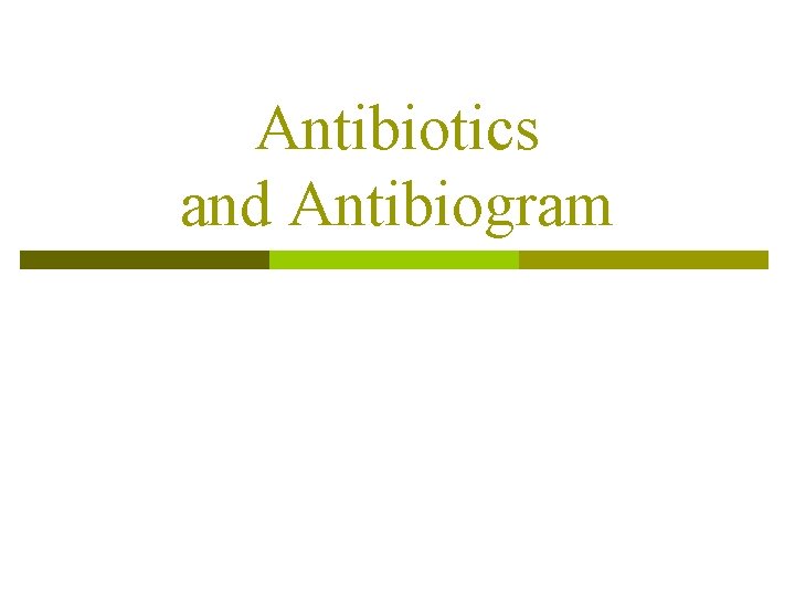Antibiotics and Antibiogram 