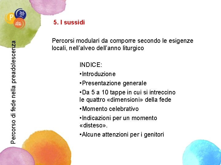 Percorso di fede nella preadolescenza 5. I sussidi Percorsi modulari da comporre secondo le