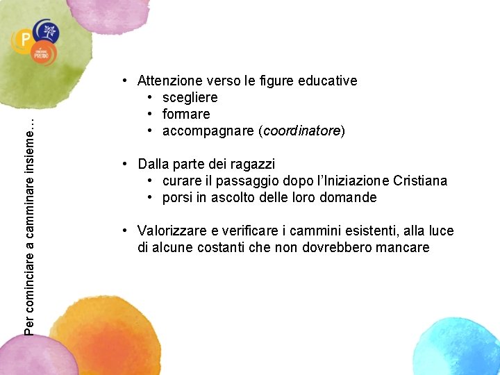 Per cominciare a camminare insieme… • Attenzione verso le figure educative • scegliere •