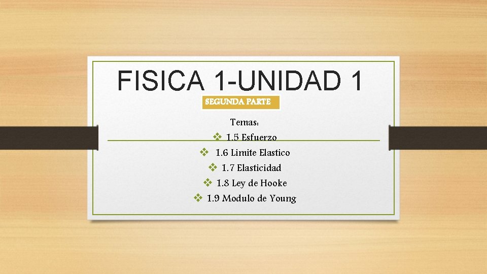 FISICA 1 -UNIDAD 1 SEGUNDA PARTE Temas: v 1. 5 Esfuerzo v 1. 6