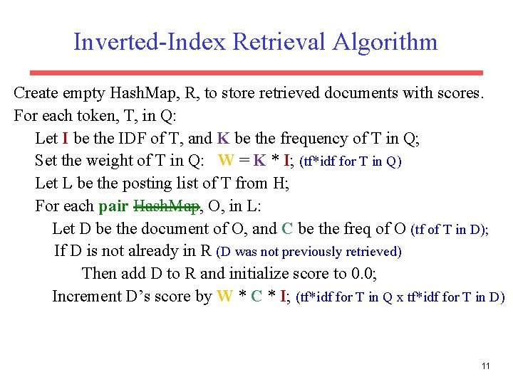 Inverted-Index Retrieval Algorithm Create empty Hash. Map, R, to store retrieved documents with scores.