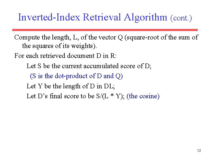 Inverted-Index Retrieval Algorithm (cont. ) Compute the length, L, of the vector Q (square-root