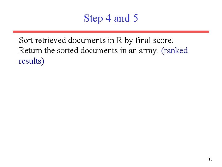 Step 4 and 5 Sort retrieved documents in R by final score. Return the