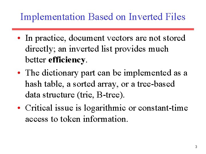 Implementation Based on Inverted Files • In practice, document vectors are not stored directly;