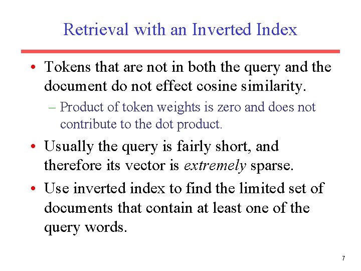 Retrieval with an Inverted Index • Tokens that are not in both the query