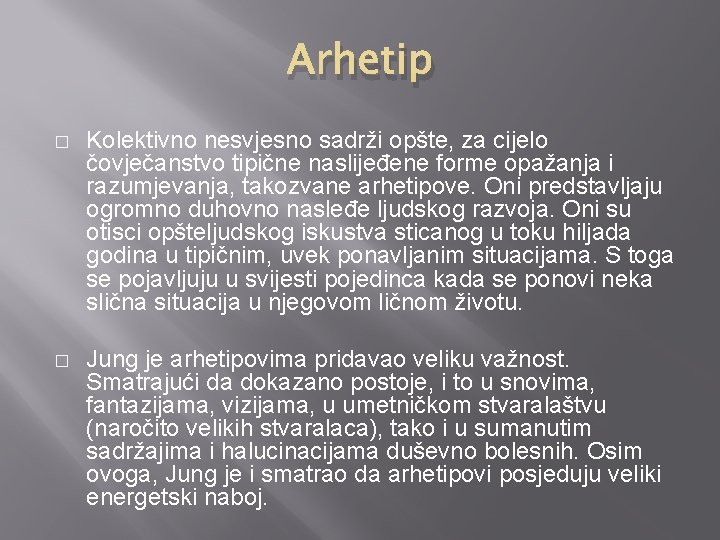 Arhetip � Kolektivno nesvjesno sadrži opšte, za cijelo čovječanstvo tipične naslijeđene forme opažanja i