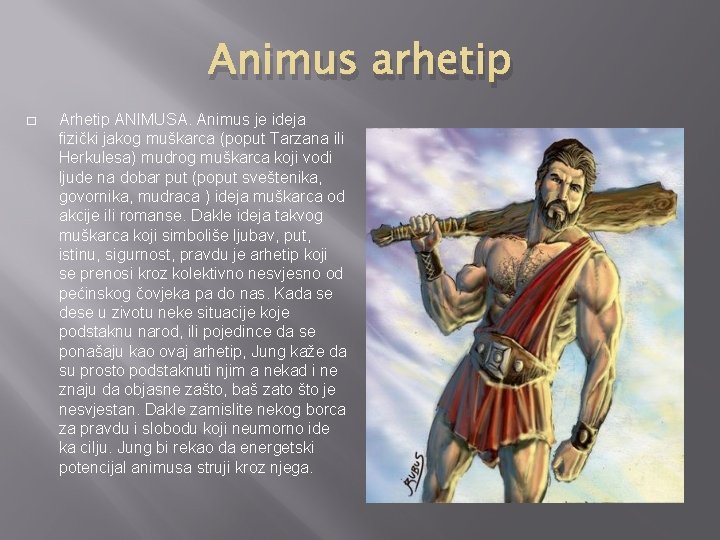 Animus arhetip � Arhetip ANIMUSA. Animus je ideja fizički jakog muškarca (poput Tarzana ili