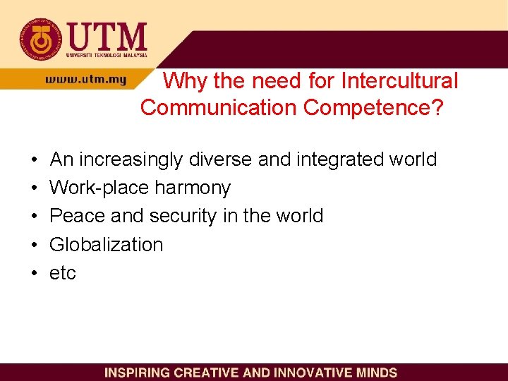 Why the need for Intercultural Communication Competence? • • • An increasingly diverse and