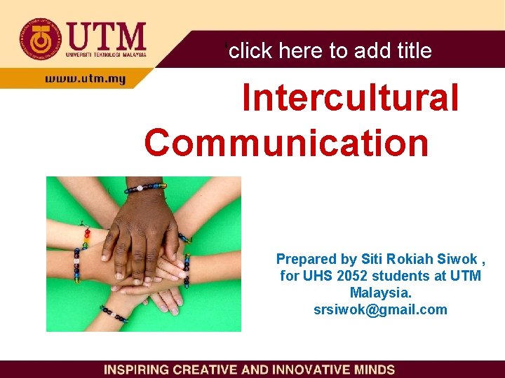 ‘click here to add title Intercultural Communication Prepared by Siti Rokiah Siwok , for