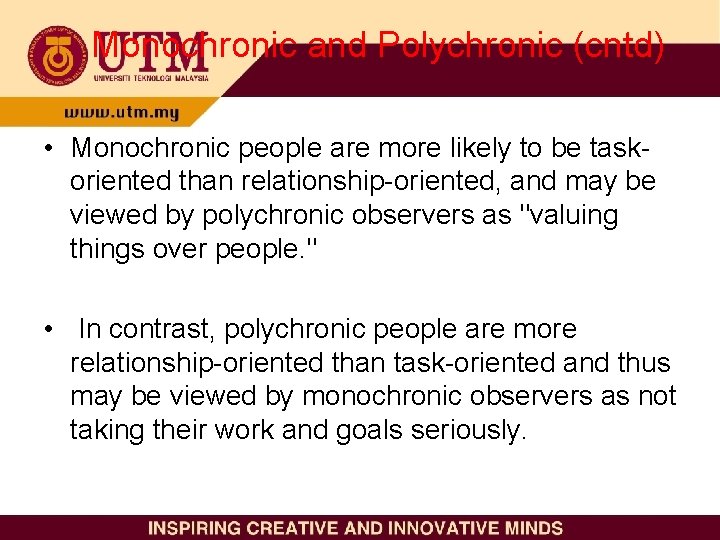 Monochronic and Polychronic (cntd) • Monochronic people are more likely to be taskoriented than