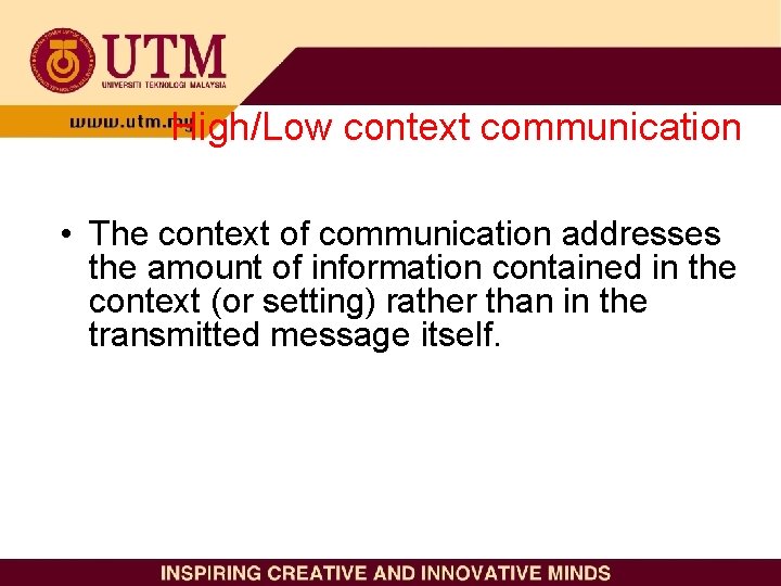 High/Low context communication • The context of communication addresses the amount of information contained