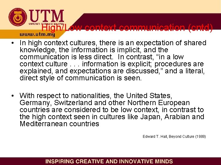 High/Low context communication (cntd) • In high context cultures, there is an expectation of