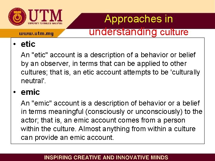 Approaches in understanding culture • etic An "etic" account is a description of a