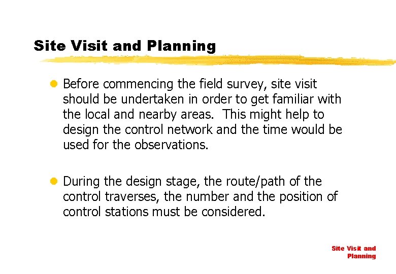 Site Visit and Planning l Before commencing the field survey, site visit should be