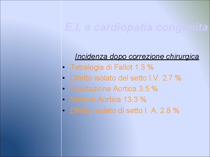 E. I. e cardiopatia congenita • • • Incidenza dopo correzione chirurgica Tetralogia di