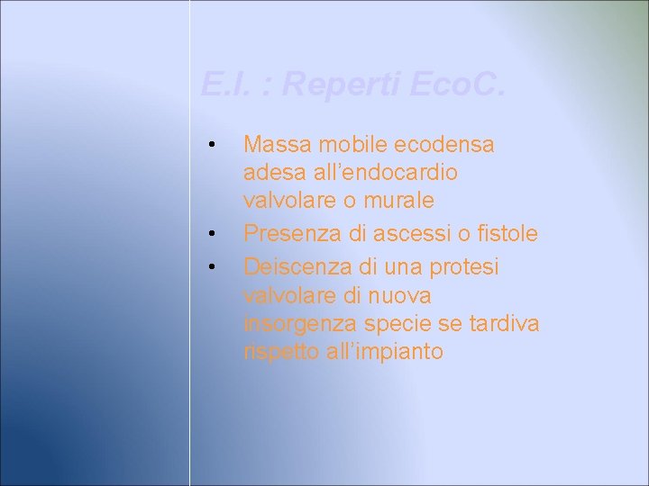 E. I. : Reperti Eco. C. • • • Massa mobile ecodensa adesa all’endocardio