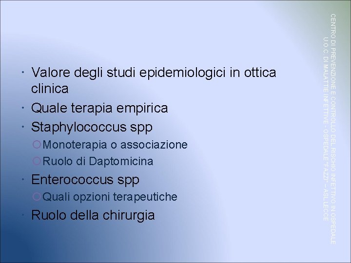  Monoterapia o associazione Ruolo di Daptomicina Enterococcus spp Quali opzioni terapeutiche Ruolo della