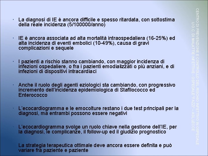  IE è ancora associata ad alta mortalità intraospedaliera (16 -25%) ed alta incidenza