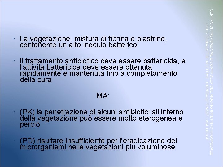  Il trattamento antibiotico deve essere battericida, e l’attività battericida deve essere ottenuta rapidamente