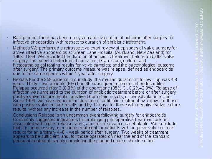  Background. There has been no systematic evaluation of outcome after surgery for infective