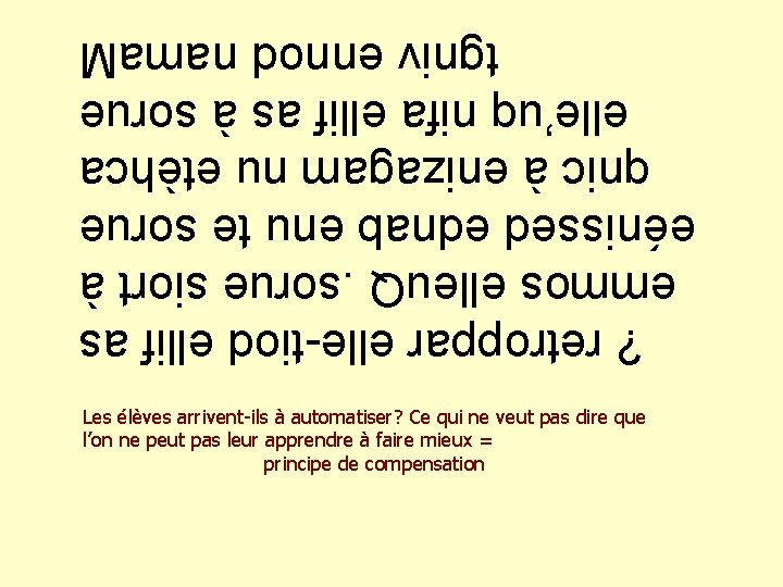 Les élèves arrivent-ils à automatiser? Ce qui ne veut pas dire que l’on ne