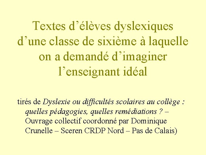 Textes d’élèves dyslexiques d’une classe de sixième à laquelle on a demandé d’imaginer l’enseignant