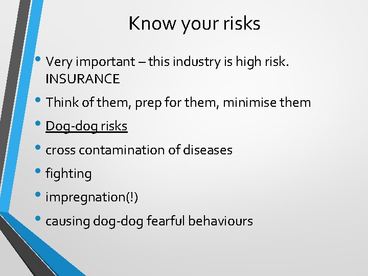 Know your risks • Very important – this industry is high risk. INSURANCE •