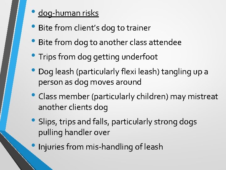  • dog-human risks • Bite from client’s dog to trainer • Bite from