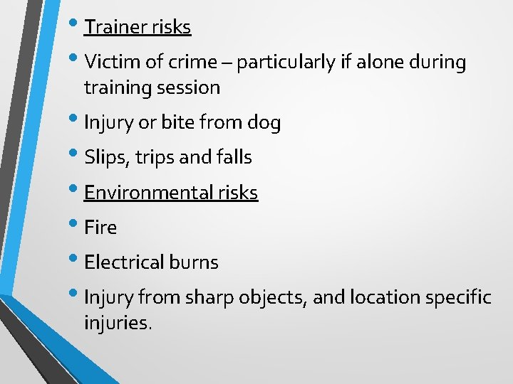  • Trainer risks • Victim of crime – particularly if alone during training