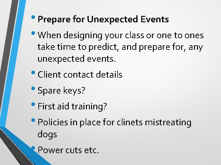  • Prepare for Unexpected Events • When designing your class or one to