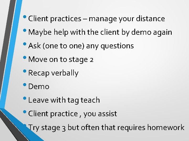  • Client practices – manage your distance • Maybe help with the client