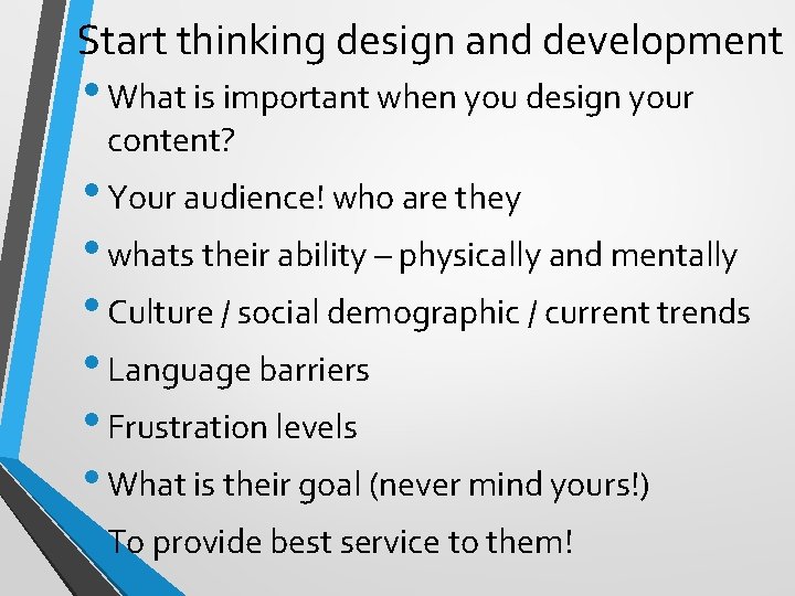 Start thinking design and development • What is important when you design your content?