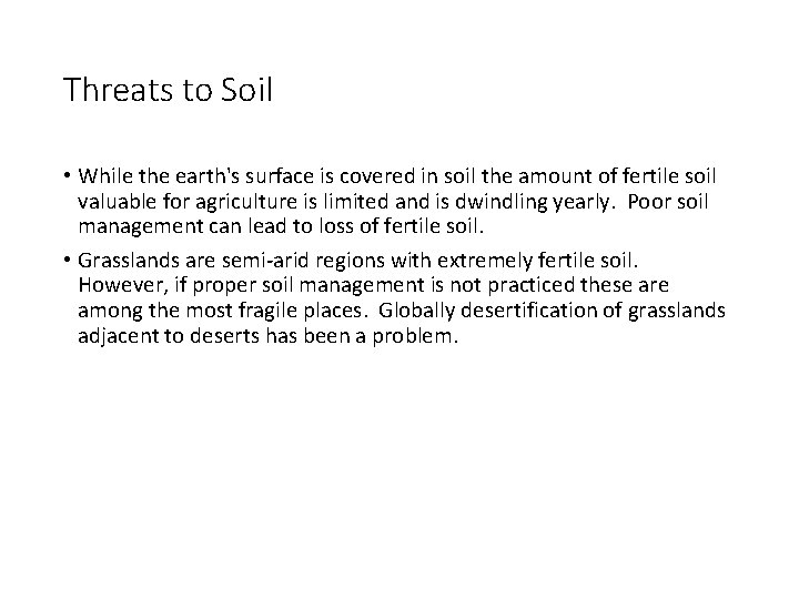 Threats to Soil • While the earth's surface is covered in soil the amount